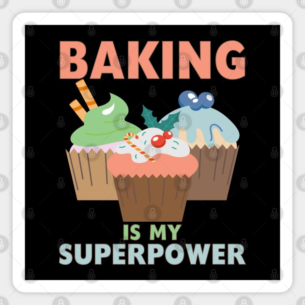 BAKING IS MY SUPERPOWER 3 Sweet Cupcakes Holidays Baker Gift Magnet by CoolFoodiesMerch